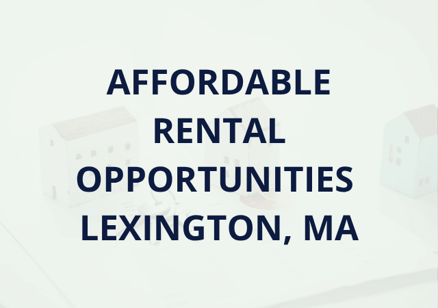 AFFORDABLE RENTAL OPPORTUNITIES – LEXINGTON, MA