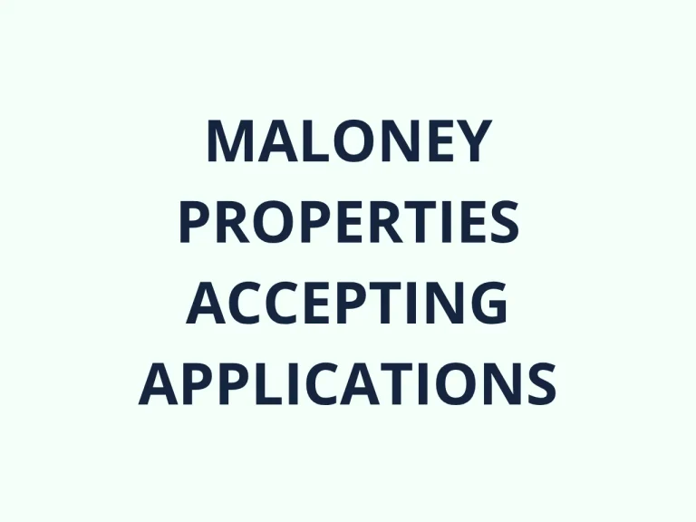MALONEY PROPERTIES ACCEPTING APPLICATIONS