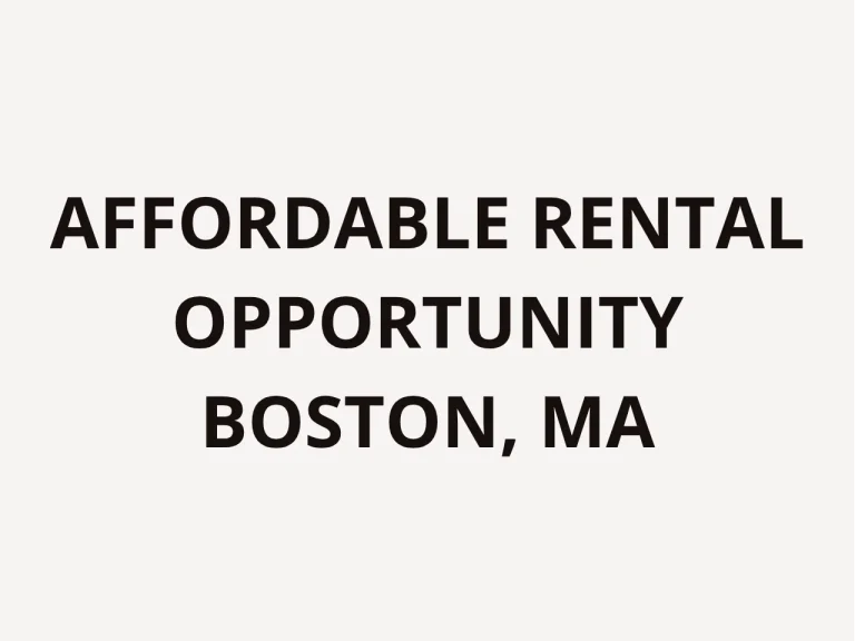 AFFORDABLE RENTAL OPPORTUNITY – BOSTON, MA